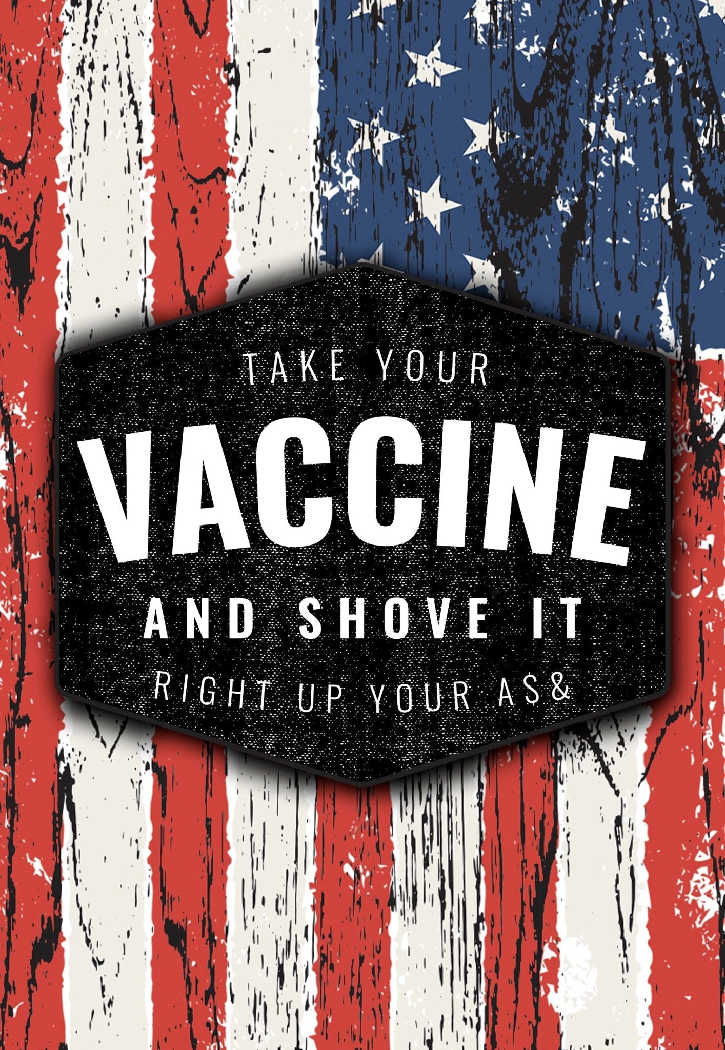 Shove your Vaccine up Your Ass sticker - ArmedAF