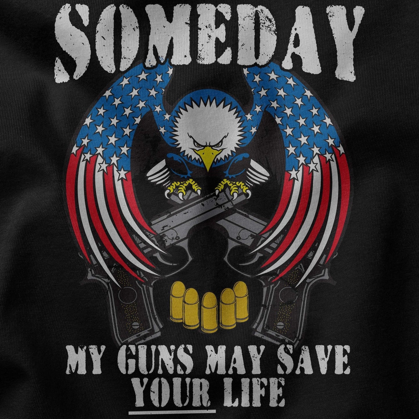 Someday My Guns May Save Your Life t-shirt - ArmedAF