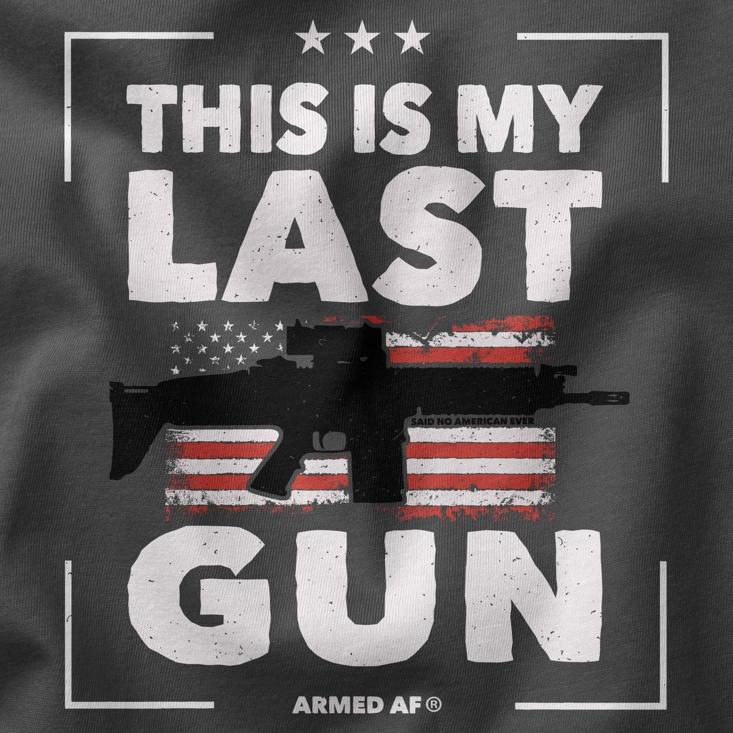 This is My Last Gun t-shirt - ArmedAF