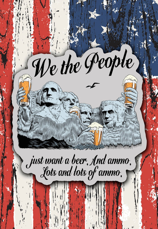 We the People Want a Beer and Ammo sticker - ArmedAF