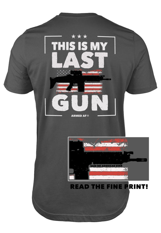 This is My Last Gun t-shirt - ArmedAF